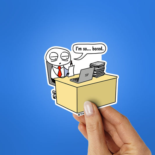Im So Bored Sticker - STICK IT UP