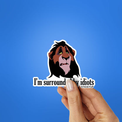 I'm Surrounded By Idiots Sticker - STICK IT UP