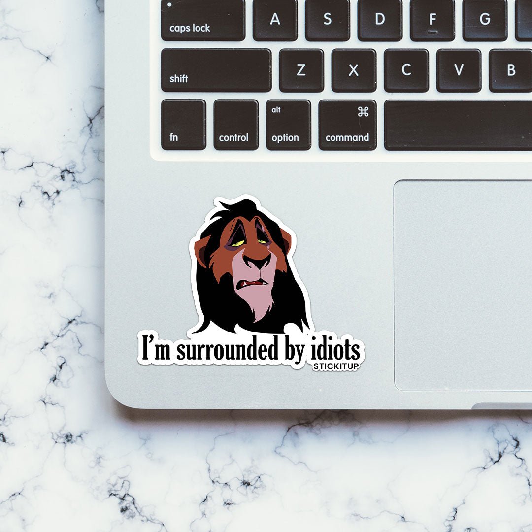 I'm Surrounded By Idiots Sticker - STICK IT UP