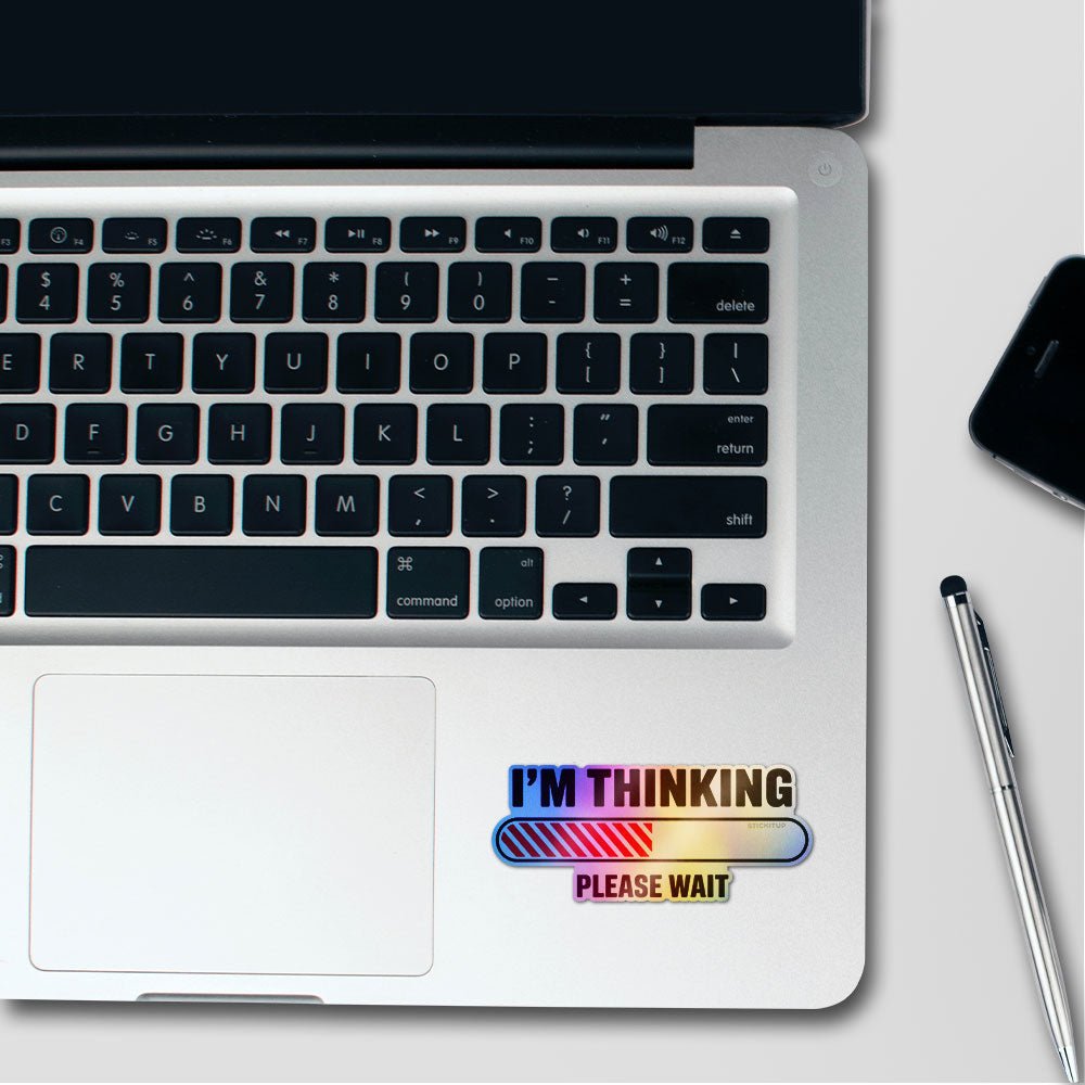 I'm Thinking Please Wait Holographic Stickers - Holographic stickers | STICK IT UP
