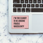 I'm Too Clumsy To Be Around Sticker waterproof vinyl decal for laptop, bike, car & bottle