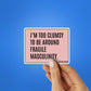 I'm Too Clumsy To Be Around Sticker waterproof vinyl decal for laptop, bike, car & bottle