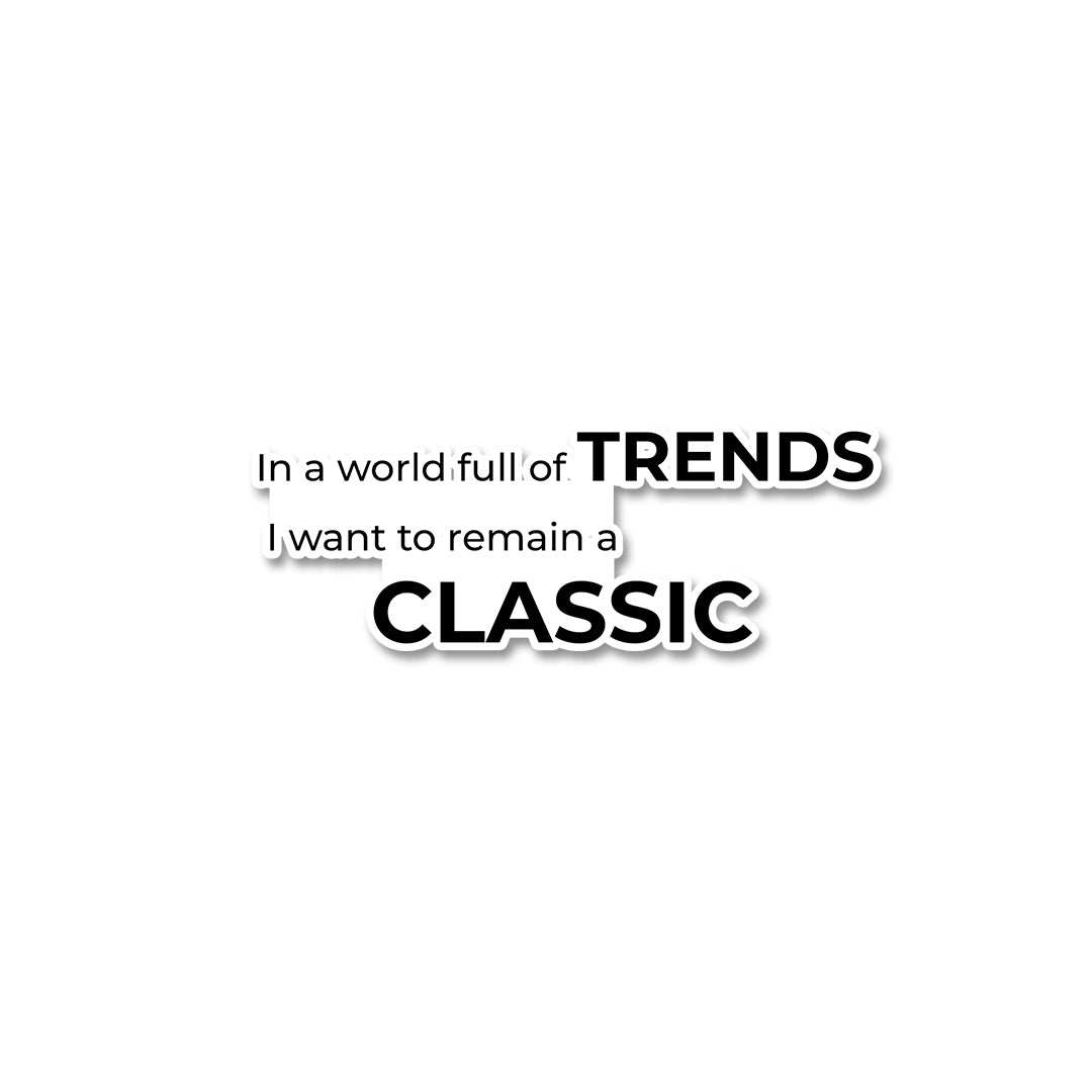 In a world full of trends Sticker waterproof vinyl decal for laptop, bike, car & bottle