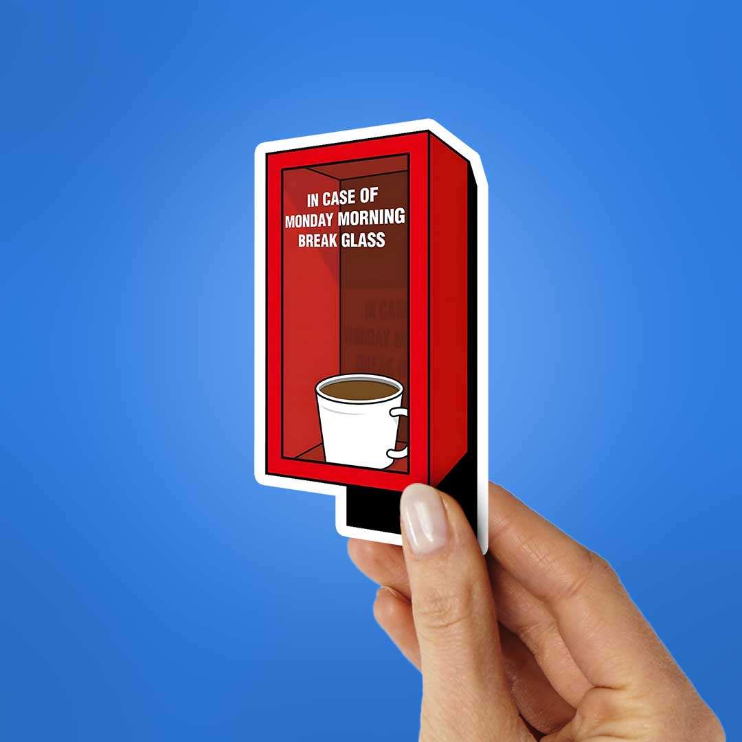 In Case Monday Morning Break Glass Sticker waterproof vinyl decal for laptop, bike, car & bottle