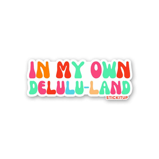 In My Own Delulu Land Sticker - STICK IT UP