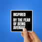 Inspired Sticker waterproof vinyl decal for laptop, bike, car & bottle