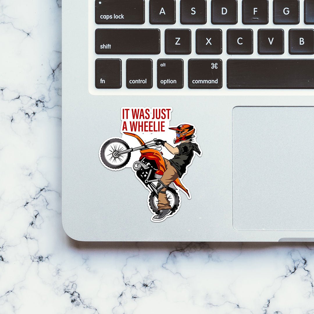 It Was Just A Wheelie Sticker waterproof vinyl decal for laptop, bike, car & bottle