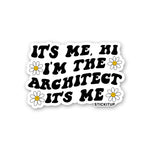 Its Me Hi Im The Architect Its Me Sticker waterproof vinyl decal for laptop, bike, car & bottle
