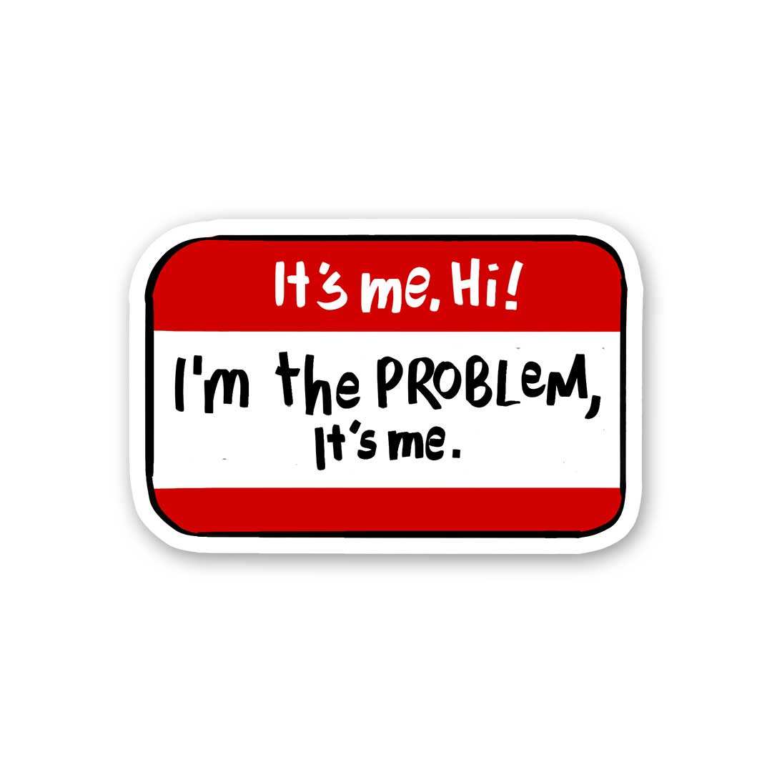 It's Me Hii I'm The Problem Sticker waterproof vinyl decal for laptop, bike, car & bottle