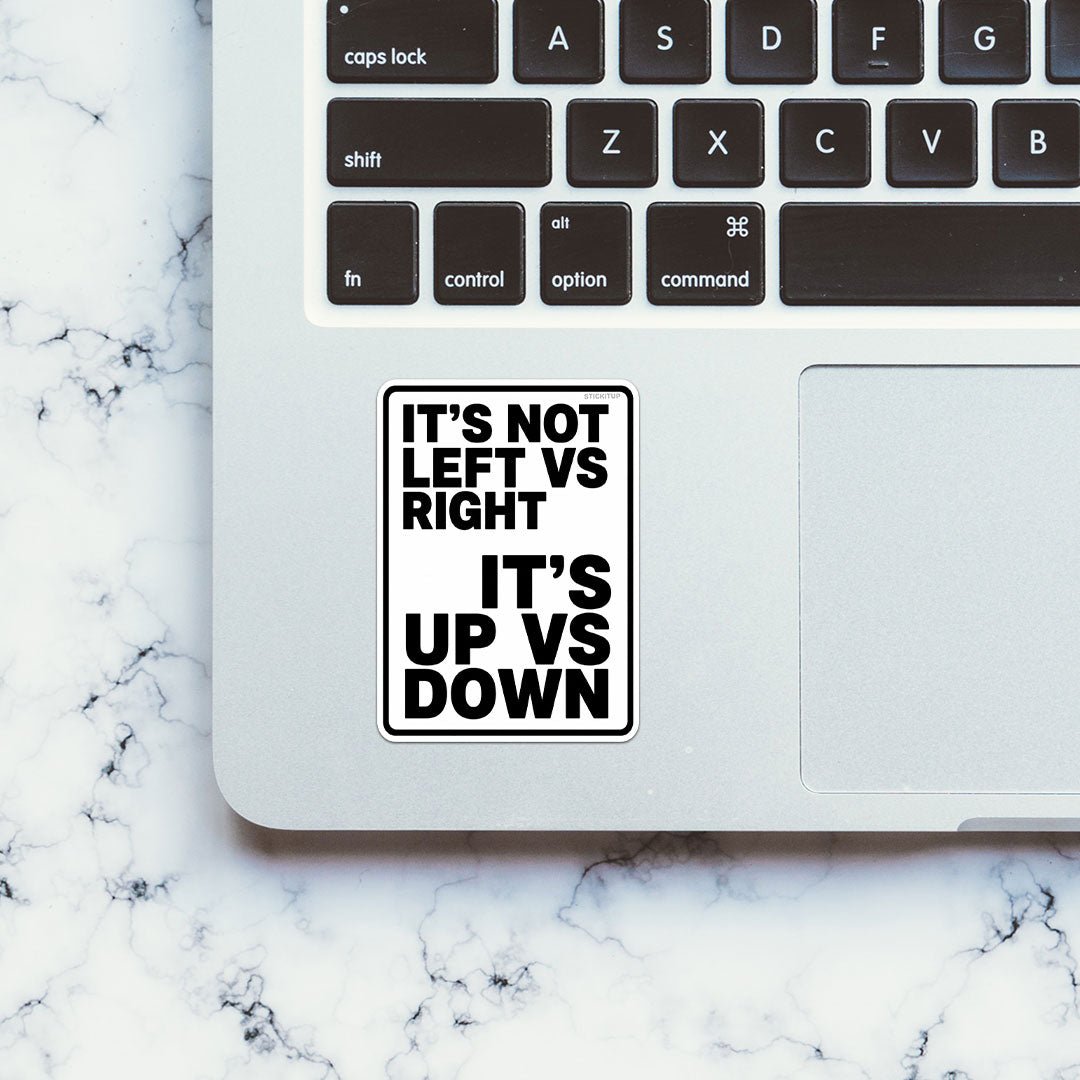 Its Not Left Vs Right Its Up Vs Down Sticker - Stickers | STICK IT UP