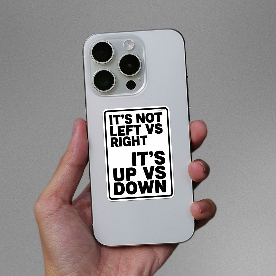 Its Not Left Vs Right Its Up Vs Down Sticker - Stickers | STICK IT UP