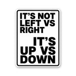 Its Not Left Vs Right Its Up Vs Down Sticker - Stickers | STICK IT UP