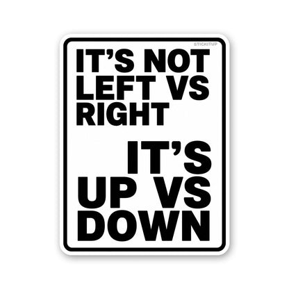 Its Not Left Vs Right Its Up Vs Down Sticker - Stickers | STICK IT UP