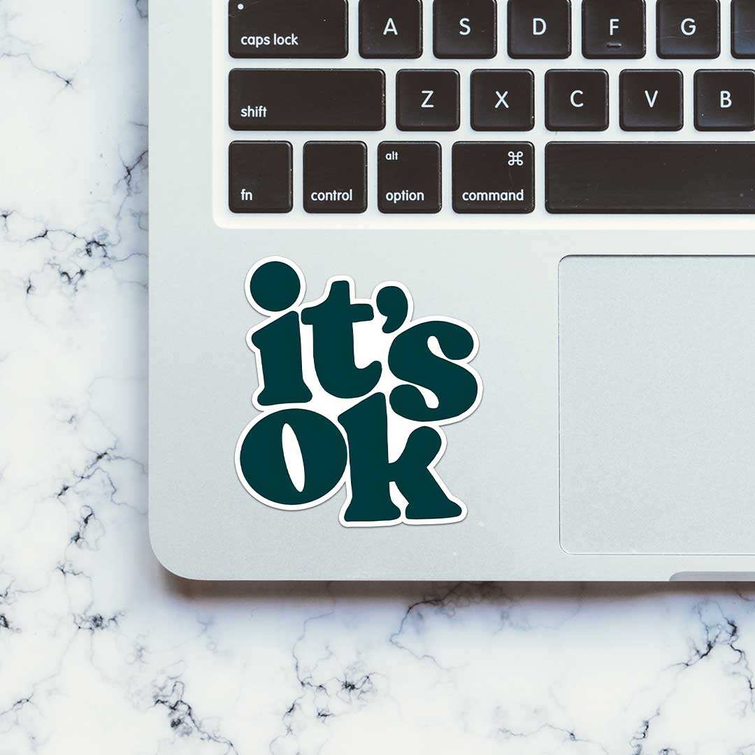 Its Ok Sticker waterproof vinyl decal for laptop, bike, car & bottle