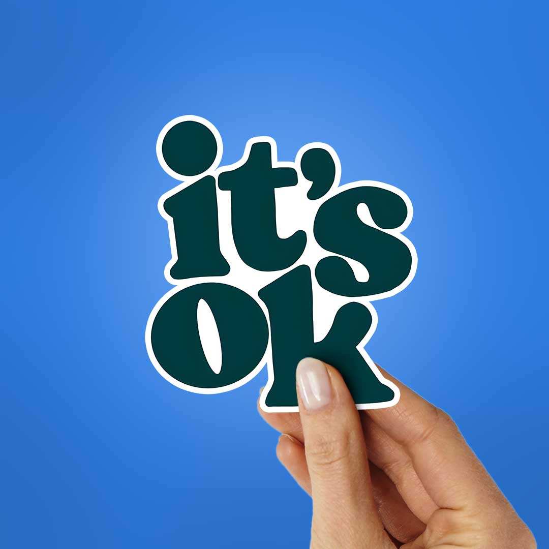 Its Ok Sticker waterproof vinyl decal for laptop, bike, car & bottle