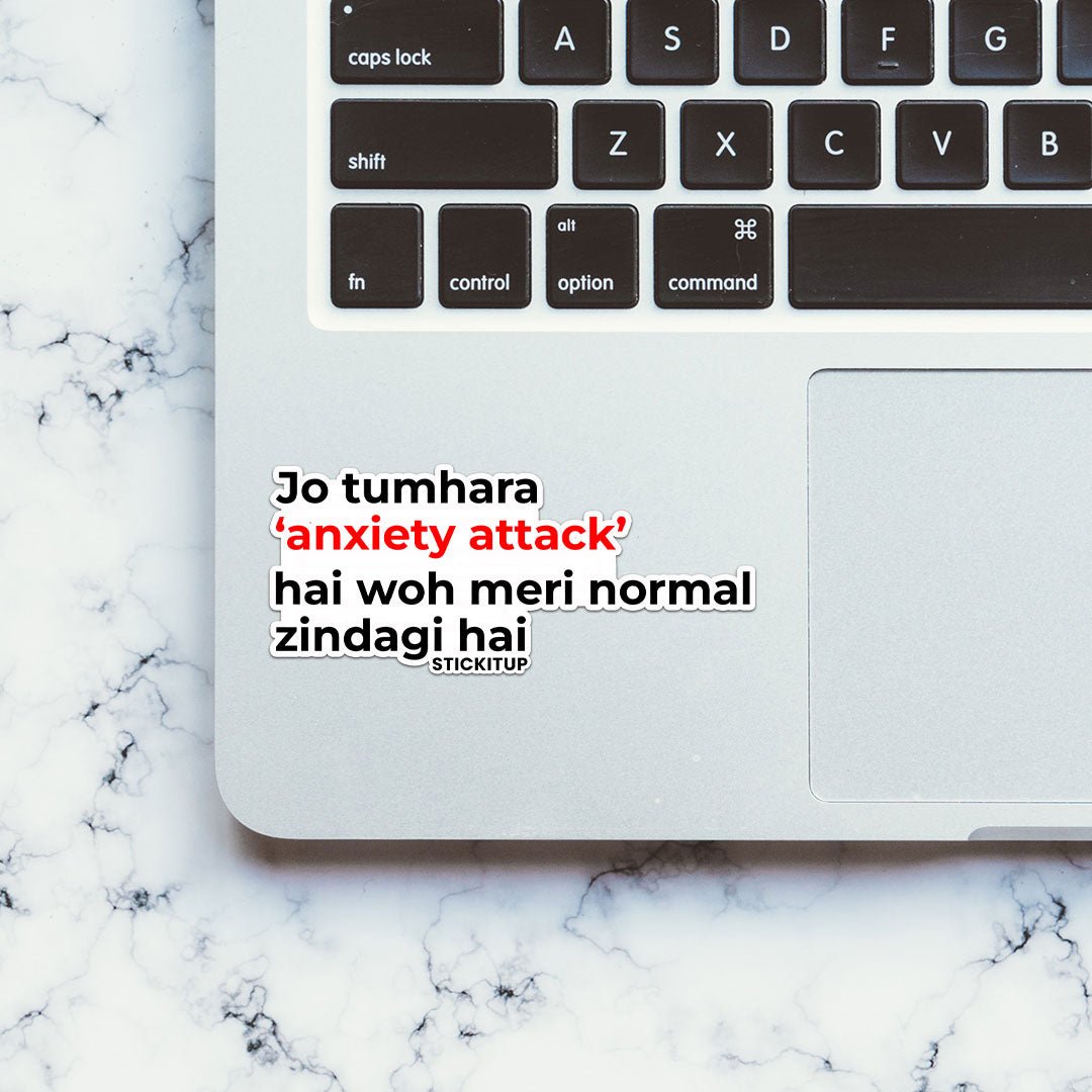 JO TUARA ANXIETY ATTACK HAI WOH MERI NORMAL ZINDAGI HAI Sticker waterproof vinyl decal for laptop, bike, car & bottle