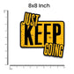 Just Keep Going Bumper Sticker waterproof vinyl decal for laptop, bike, car & bottle