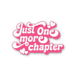 Just One More Chapter Sticker - Stickers | STICK IT UP