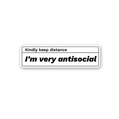 Kindly Keep Distance I'M Very Antisocial Sticker waterproof vinyl decal for laptop, bike, car & bottle