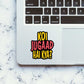 Koi Jugaad Hai Kya Sticker waterproof vinyl decal for laptop, bike, car & bottle