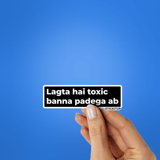 LAGTA HAI TOXIC BANNA PADEGA AB Sticker waterproof vinyl decal for laptop, bike, car & bottle