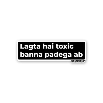 LAGTA HAI TOXIC BANNA PADEGA AB Sticker waterproof vinyl decal for laptop, bike, car & bottle