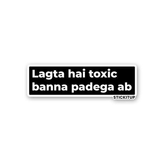 LAGTA HAI TOXIC BANNA PADEGA AB Sticker waterproof vinyl decal for laptop, bike, car & bottle
