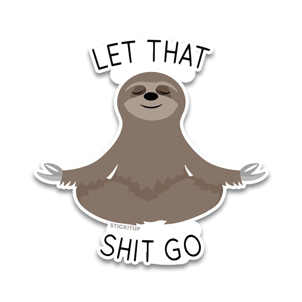 Let that shit go Bumper Sticker waterproof vinyl decal for laptop, bike, car & bottle