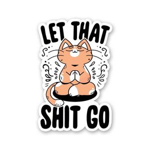 Let That Shit Sticker waterproof vinyl decal for laptop, bike, car & bottle