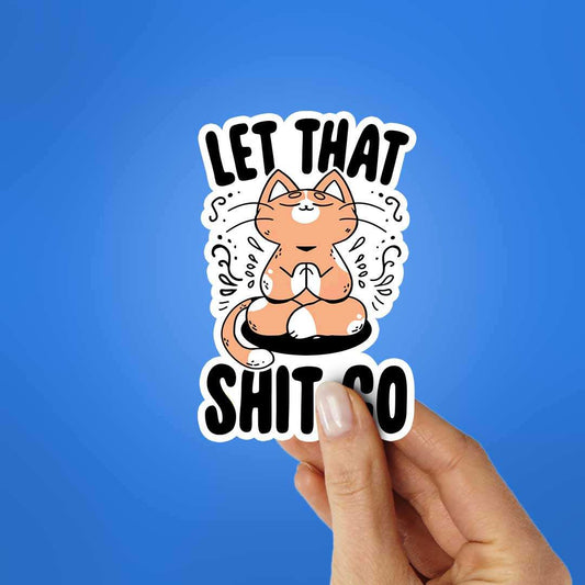 Let That Shit Sticker - STICK IT UP