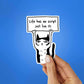 Life Has No Script Just Live It! Sticker waterproof vinyl decal for laptop, bike, car & bottle