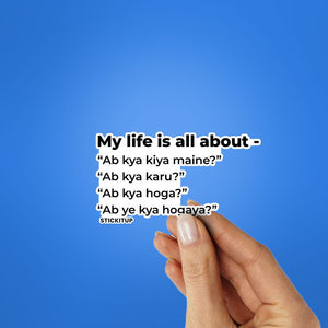 LIFE IS ALL ABOUT Sticker waterproof vinyl decal for laptop, bike, car & bottle