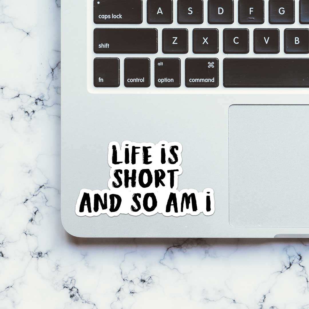 Life Is Short Sticker waterproof vinyl decal for laptop, bike, car & bottle