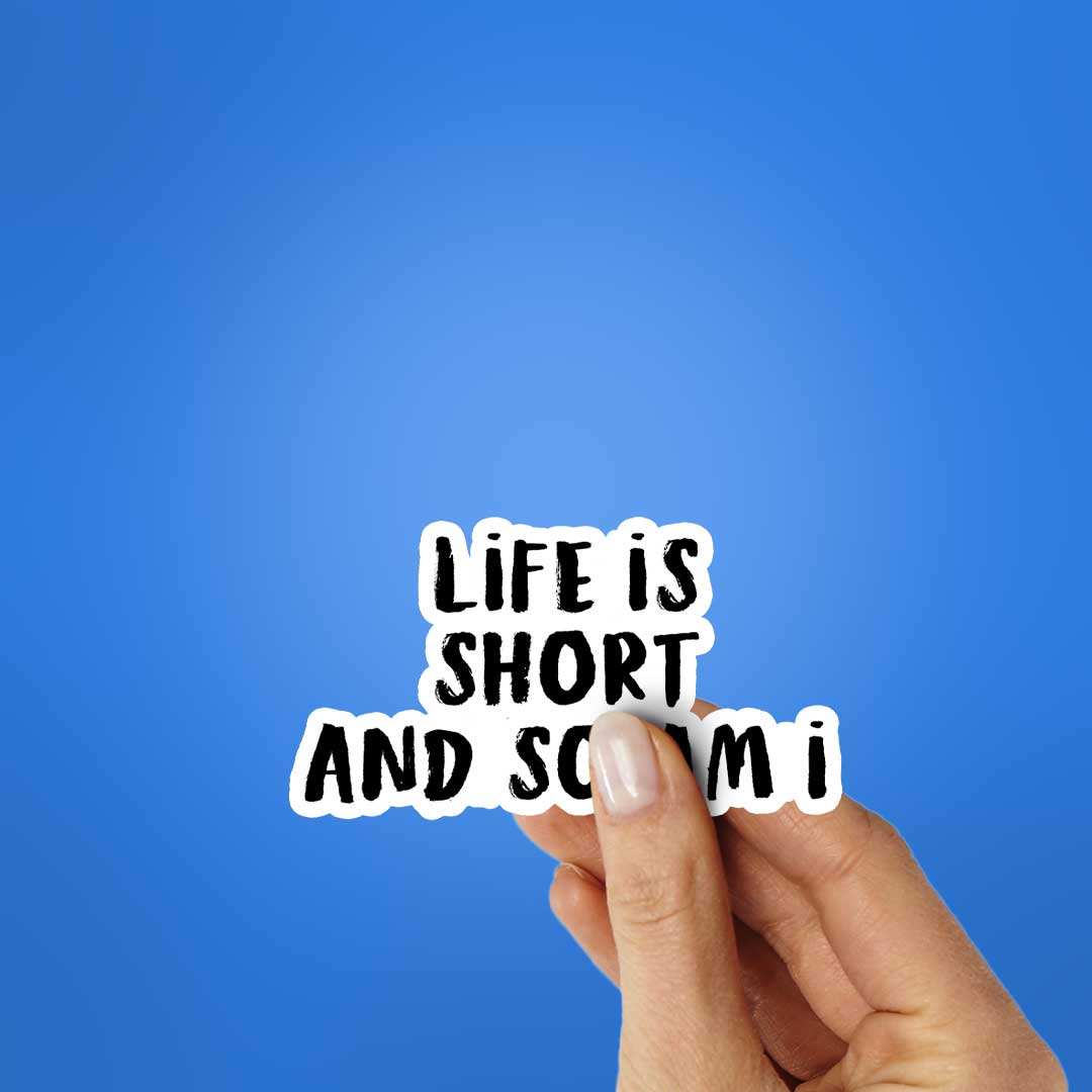 Life Is Short Sticker waterproof vinyl decal for laptop, bike, car & bottle
