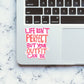 Life Isnt Perfect But Your Outfit Can Be Sticker waterproof vinyl decal for laptop, bike, car & bottle