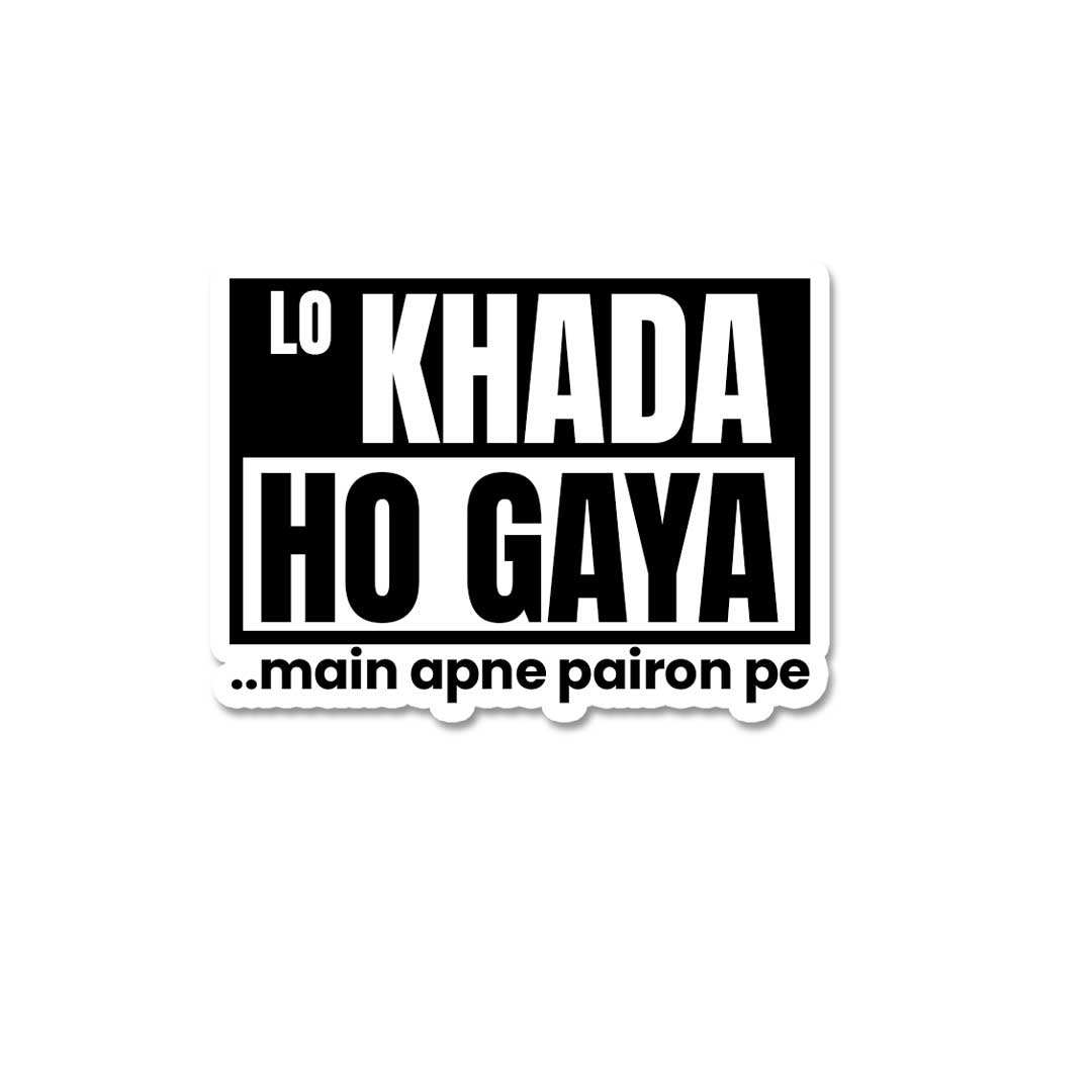 Lo Khada Ho Gaya..Main Apne Pairon Pe Sticker waterproof vinyl decal for laptop, bike, car & bottle