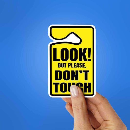 Look But Please Dont Touch Sticker - STICK IT UP
