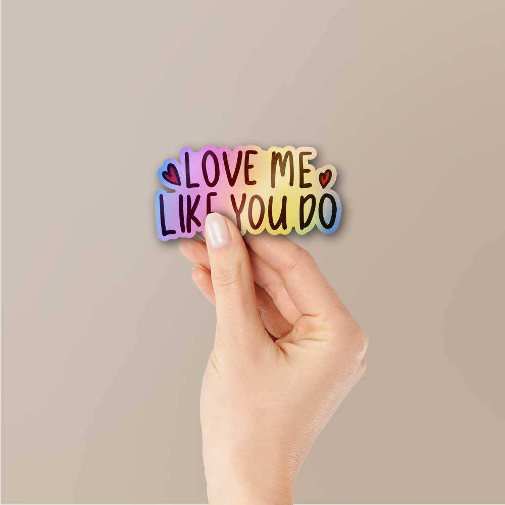 Love Me Like You Do Holographic Sticker waterproof vinyl decal for laptop, bike, car & bottle
