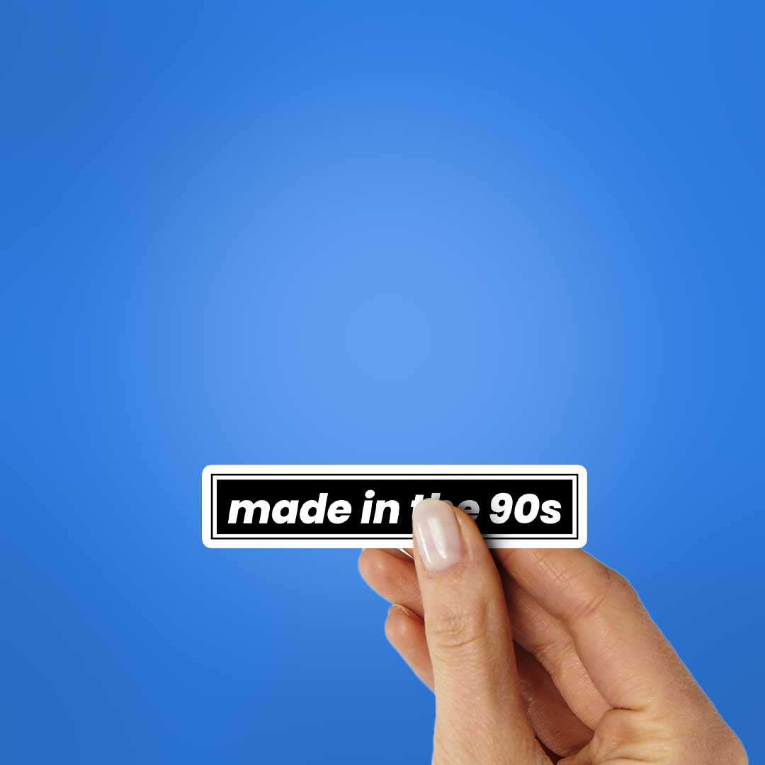 Made In The 90s Sticker - STICK IT UP