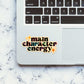 Main Character Energy Sticker waterproof vinyl decal for laptop, bike, car & bottle