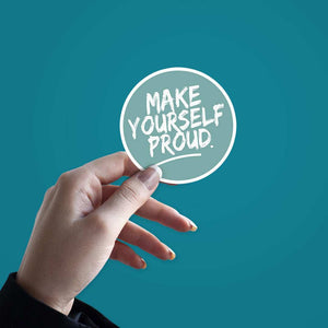 Make Yourself Proud Sticker waterproof vinyl decal for laptop, bike, car & bottle
