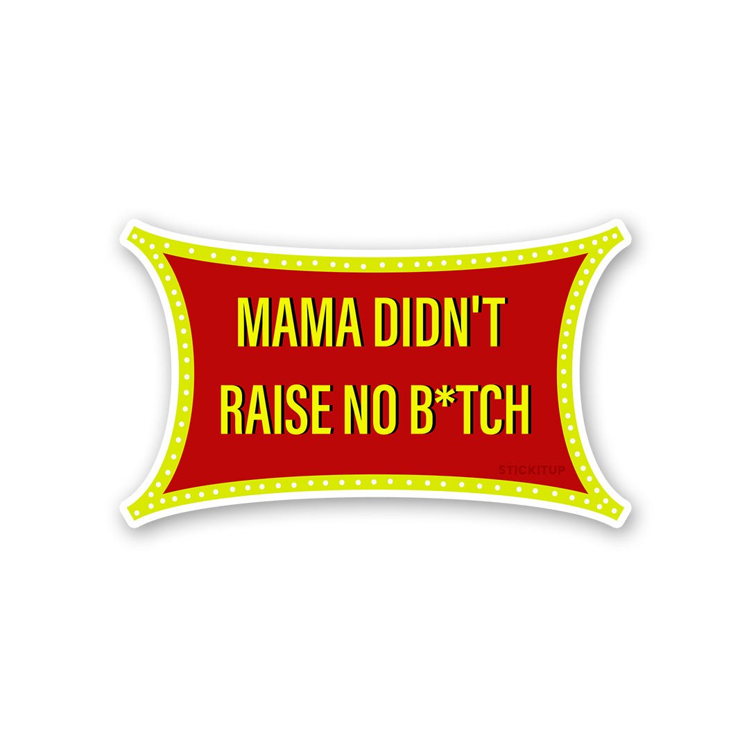 Mama Didn T Raise Sticker waterproof vinyl decal for laptop, bike, car & bottle