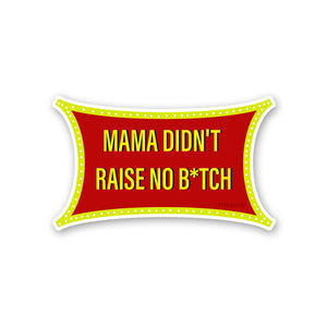 Mama Didn T Raise Sticker waterproof vinyl decal for laptop, bike, car & bottle