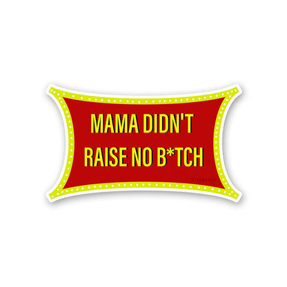 Mama Didn T Raise Sticker waterproof vinyl decal for laptop, bike, car & bottle