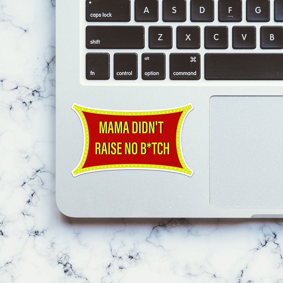 Mama Didn T Raise Sticker waterproof vinyl decal for laptop, bike, car & bottle