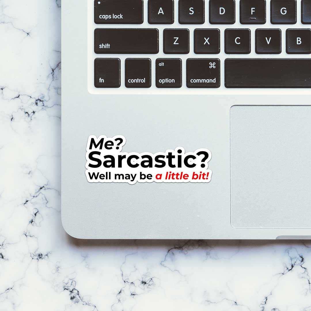Me Sarcastic Sticker waterproof vinyl decal for laptop, bike, car & bottle