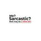 Me Sarcastic Sticker waterproof vinyl decal for laptop, bike, car & bottle