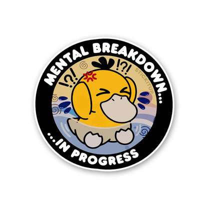 Mental Breakdown In Progess Sticker waterproof vinyl decal for laptop, bike, car & bottle