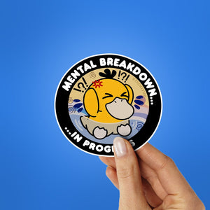 Mental Breakdown In Progess Sticker waterproof vinyl decal for laptop, bike, car & bottle