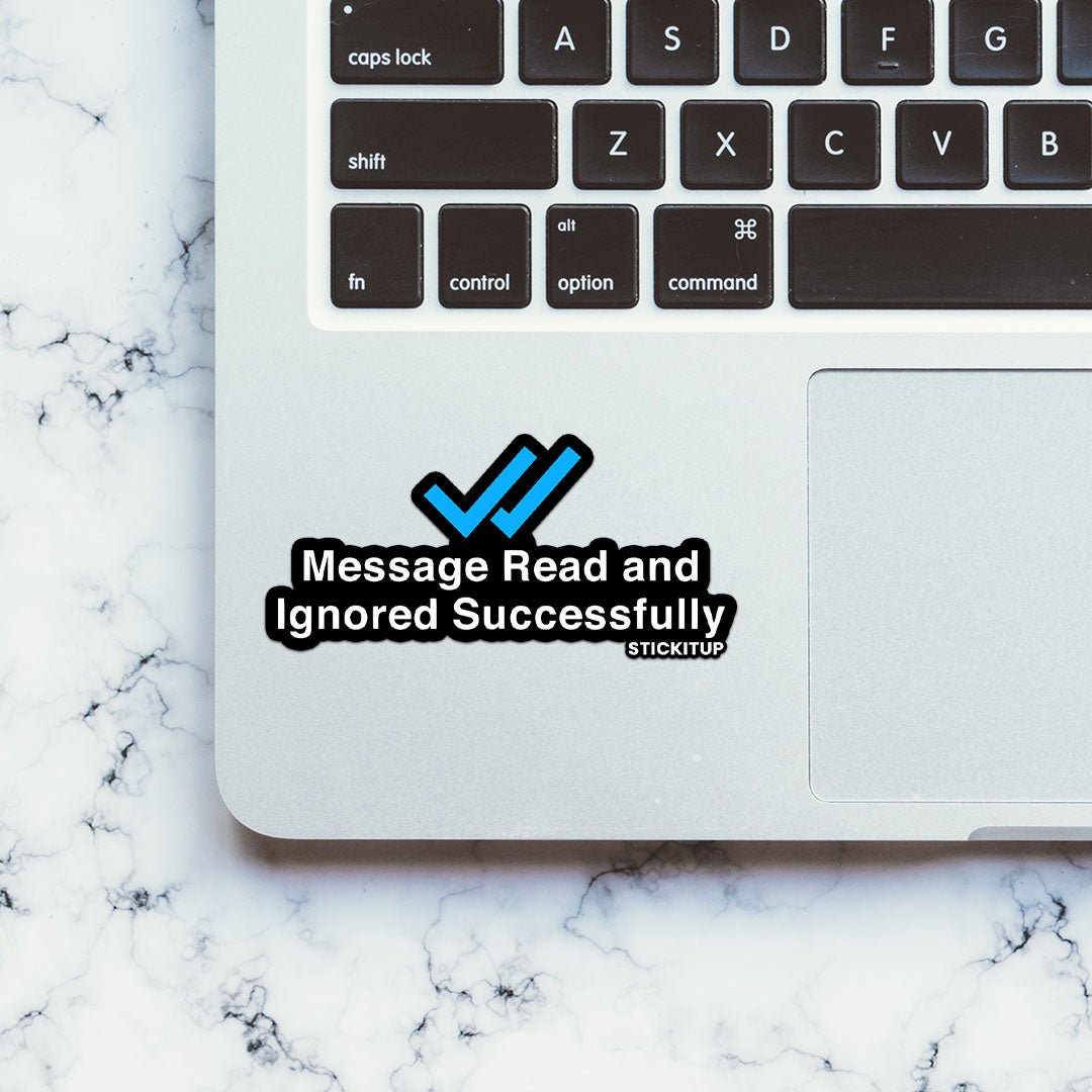 Message Read And Ignored Sticker waterproof vinyl decal for laptop, bike, car & bottle